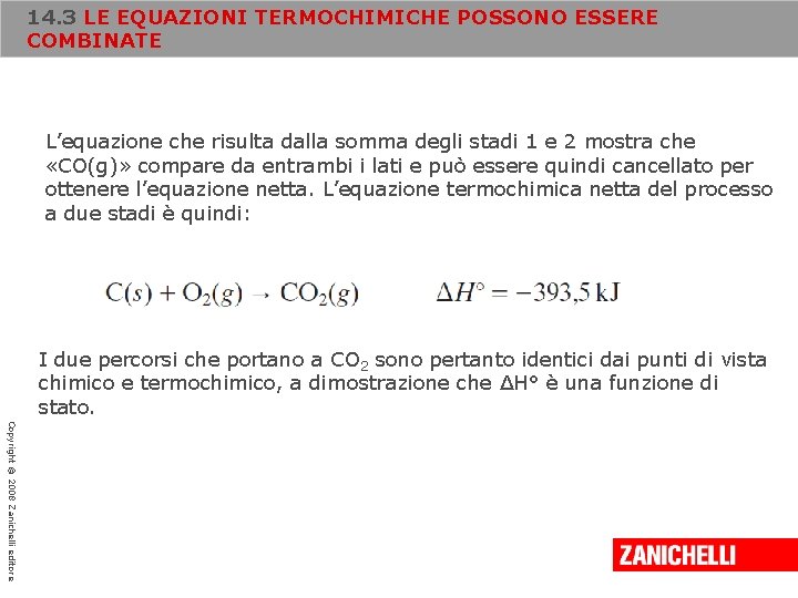 14. 3 LE EQUAZIONI TERMOCHIMICHE POSSONO ESSERE COMBINATE L’equazione che risulta dalla somma degli