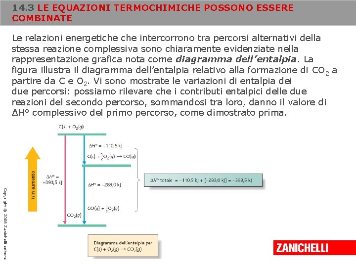 14. 3 LE EQUAZIONI TERMOCHIMICHE POSSONO ESSERE COMBINATE Le relazioni energetiche intercorrono tra percorsi