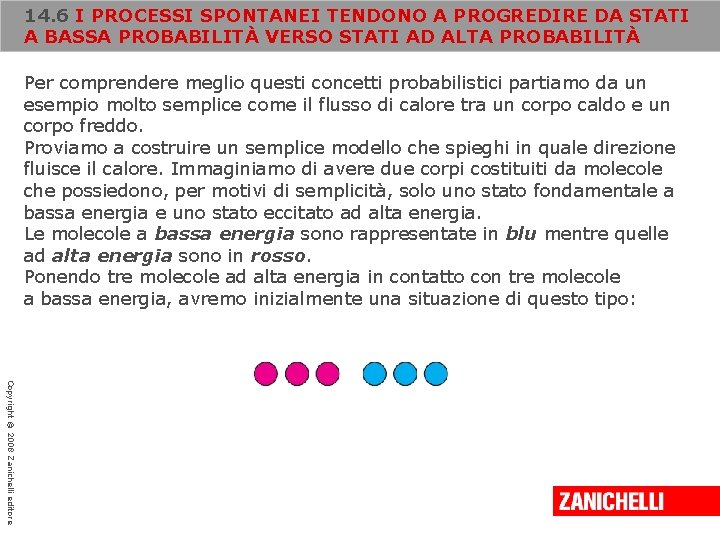 14. 6 I PROCESSI SPONTANEI TENDONO A PROGREDIRE DA STATI A BASSA PROBABILITÀ VERSO