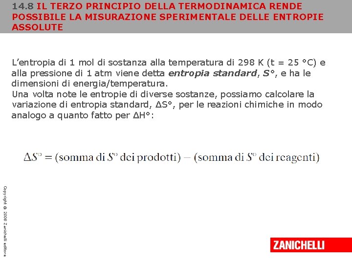 14. 8 IL TERZO PRINCIPIO DELLA TERMODINAMICA RENDE POSSIBILE LA MISURAZIONE SPERIMENTALE DELLE ENTROPIE