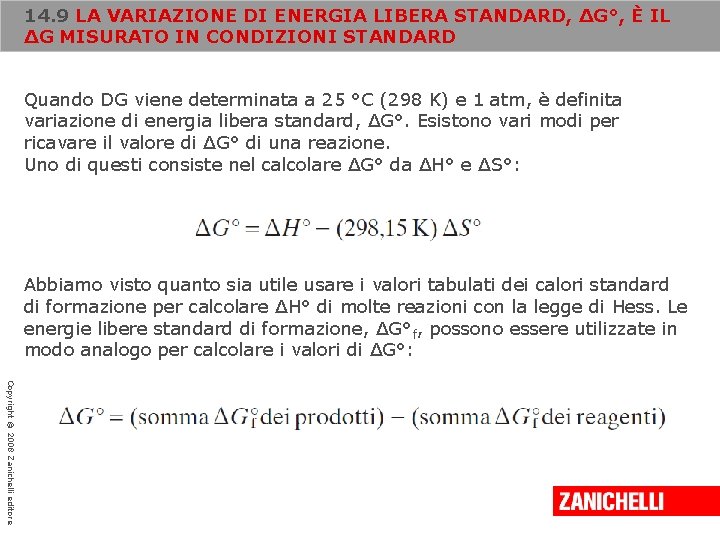 14. 9 LA VARIAZIONE DI ENERGIA LIBERA STANDARD, ΔG°, È IL ΔG MISURATO IN