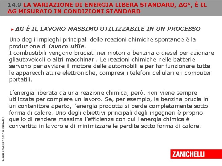 14. 9 LA VARIAZIONE DI ENERGIA LIBERA STANDARD, ΔG°, È IL ΔG MISURATO IN