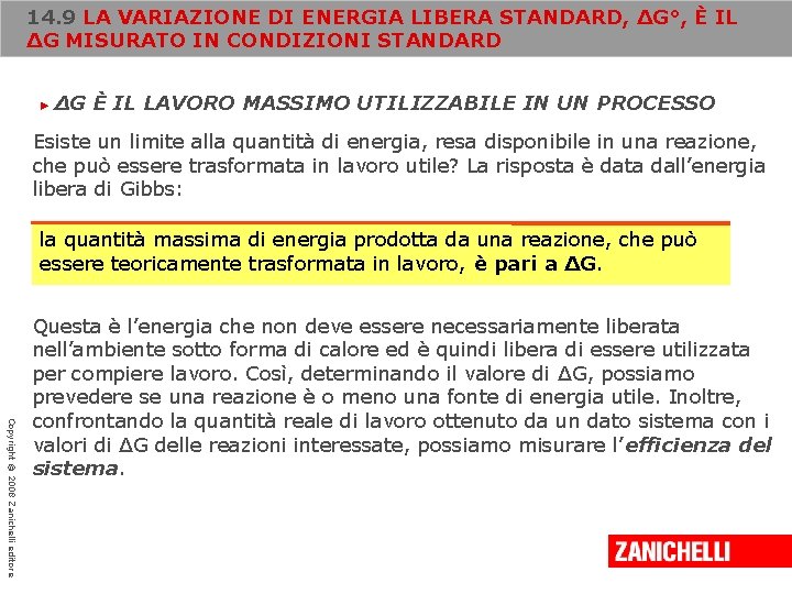 14. 9 LA VARIAZIONE DI ENERGIA LIBERA STANDARD, ΔG°, È IL ΔG MISURATO IN