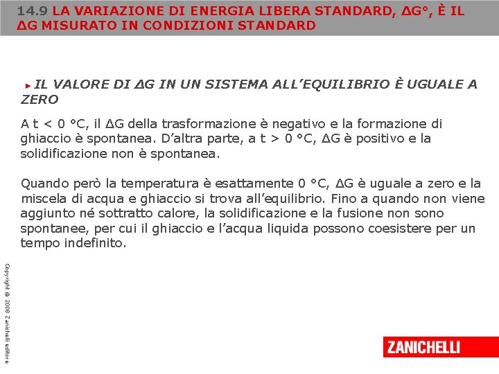 14. 9 LA VARIAZIONE DI ENERGIA LIBERA STANDARD, ΔG°, È IL ΔG MISURATO IN