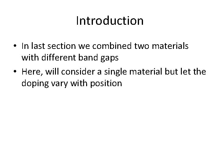 Introduction • In last section we combined two materials with different band gaps •