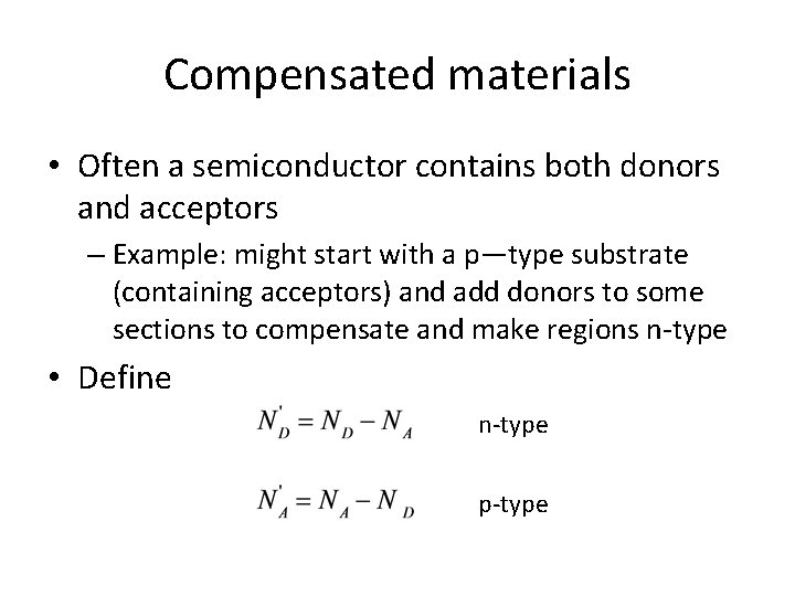 Compensated materials • Often a semiconductor contains both donors and acceptors – Example: might