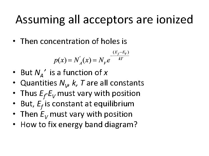 Assuming all acceptors are ionized • Then concentration of holes is • • •