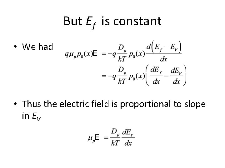 But Ef is constant • We had • Thus the electric field is proportional