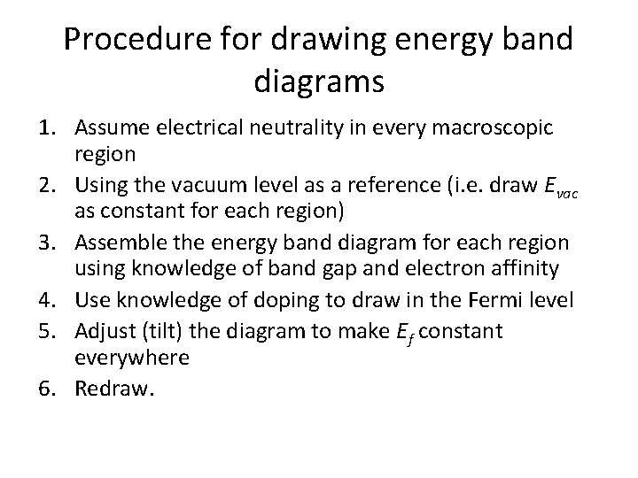 Procedure for drawing energy band diagrams 1. Assume electrical neutrality in every macroscopic region