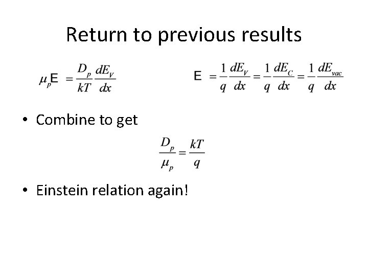 Return to previous results • Combine to get • Einstein relation again! 