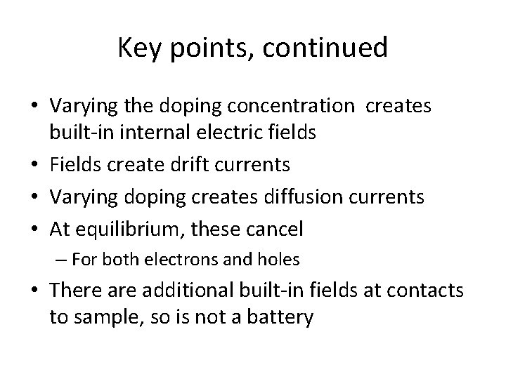 Key points, continued • Varying the doping concentration creates built-in internal electric fields •