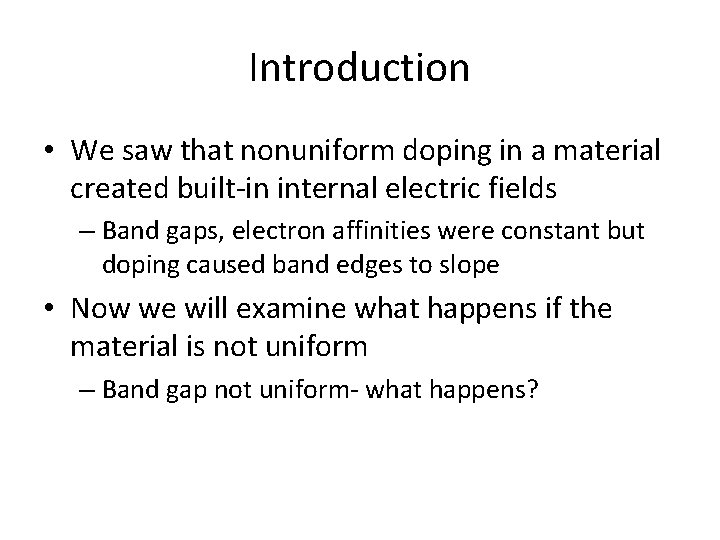 Introduction • We saw that nonuniform doping in a material created built-in internal electric