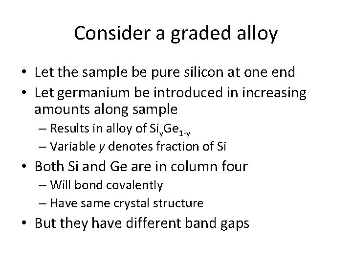 Consider a graded alloy • Let the sample be pure silicon at one end