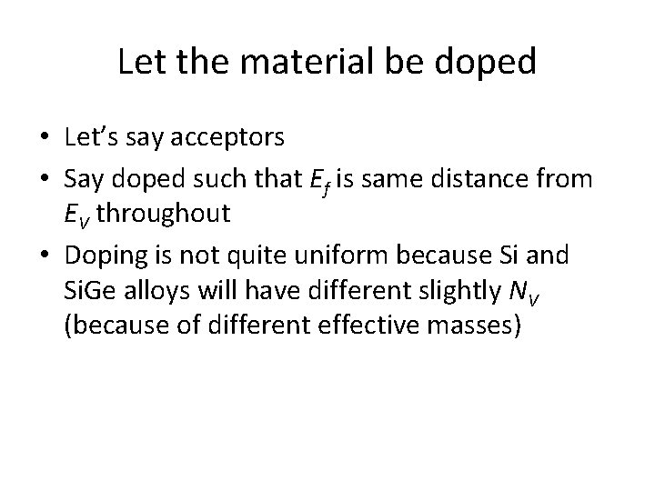 Let the material be doped • Let’s say acceptors • Say doped such that