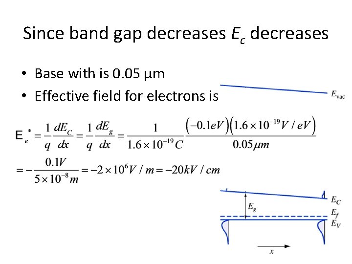 Since band gap decreases Ec decreases • Base with is 0. 05 µm •