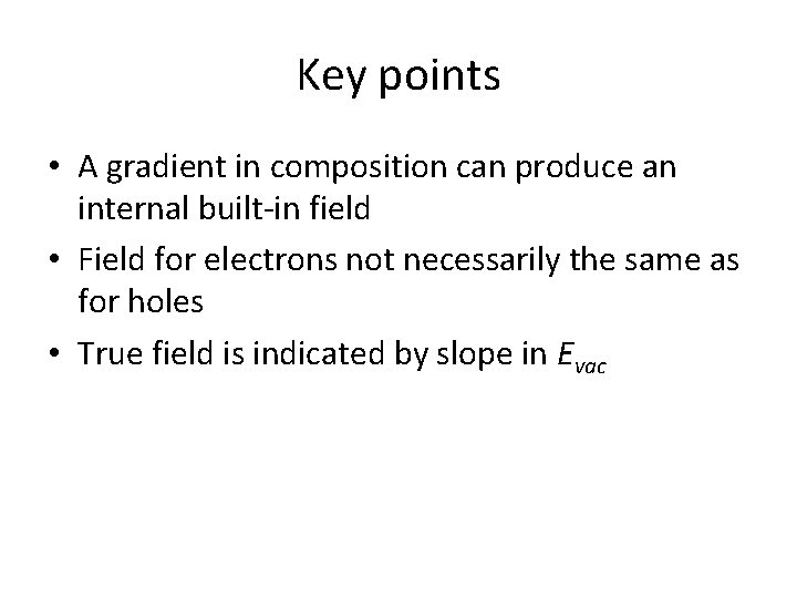 Key points • A gradient in composition can produce an internal built-in field •