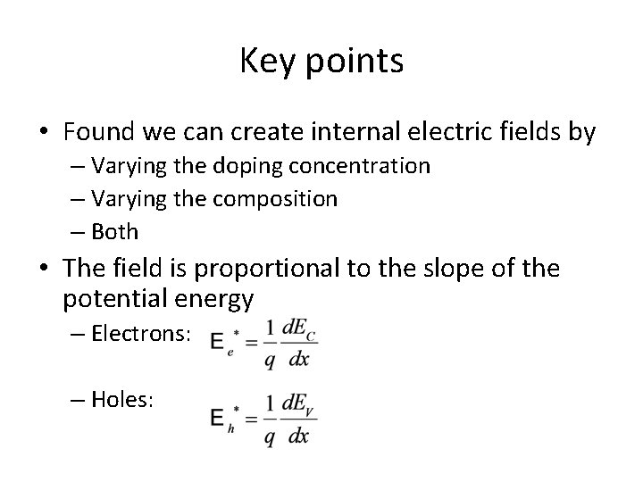 Key points • Found we can create internal electric fields by – Varying the