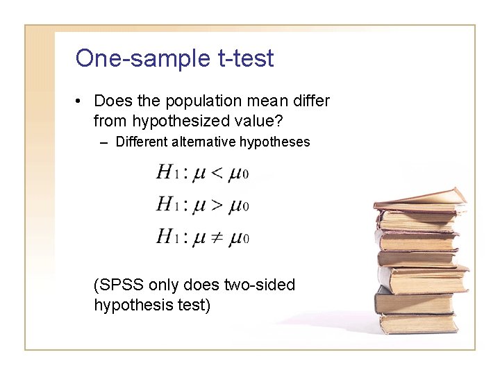 One-sample t-test • Does the population mean differ from hypothesized value? – Different alternative One-sample t-test • Does the population mean differ from hypothesized value? – Different alternative