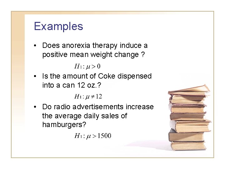 Examples • Does anorexia therapy induce a positive mean weight change ? • Is Examples • Does anorexia therapy induce a positive mean weight change ? • Is
