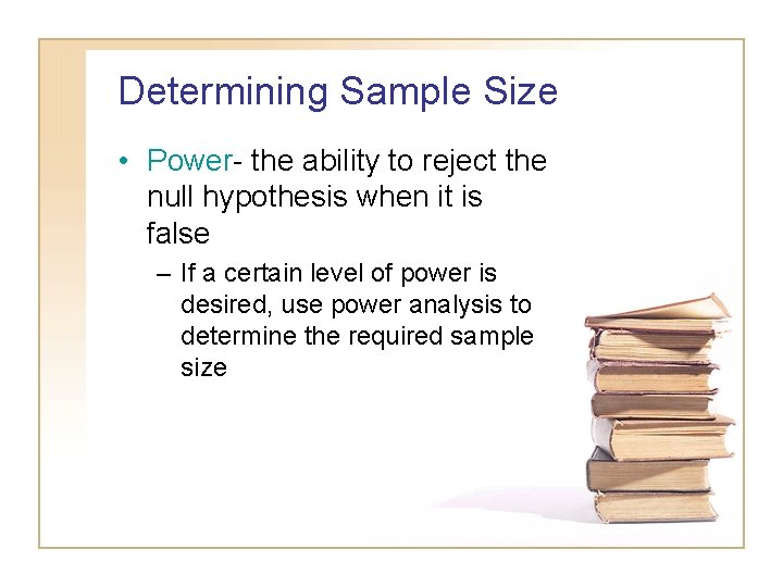 Determining Sample Size • Power- the ability to reject the null hypothesis when it Determining Sample Size • Power- the ability to reject the null hypothesis when it