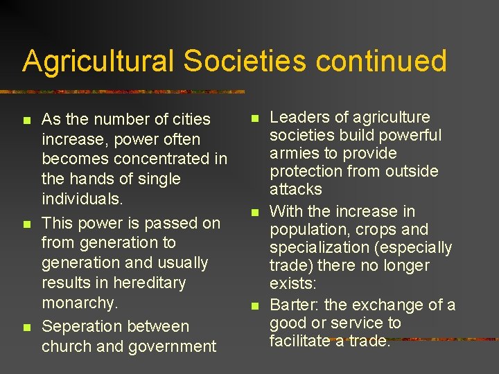 Agricultural Societies continued n n n As the number of cities increase, power often