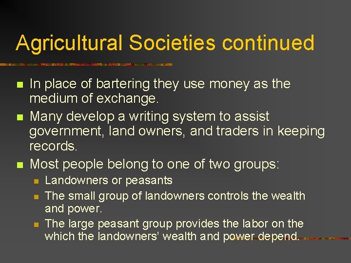 Agricultural Societies continued n n n In place of bartering they use money as