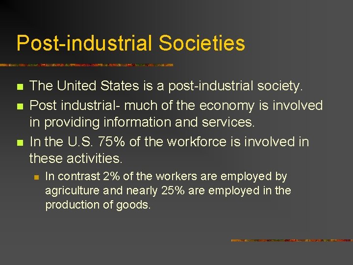 Post-industrial Societies n n n The United States is a post-industrial society. Post industrial-