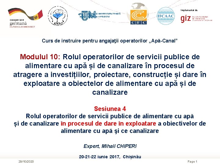 Implementat de Curs de instruire pentru angajaţii operatorilor „Apă-Canal” Modulul 10: Rolul operatorilor de