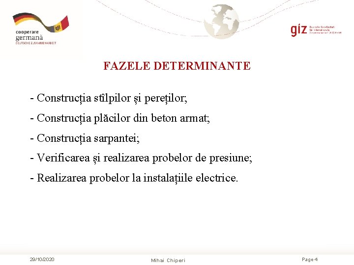 FAZELE DETERMINANTE - Construcția stîlpilor și pereților; - Construcția plăcilor din beton armat; - FAZELE DETERMINANTE - Construcția stîlpilor și pereților; - Construcția plăcilor din beton armat; -
