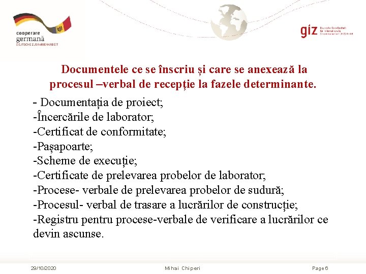 Documentele ce se înscriu și care se anexează la procesul –verbal de recepție la