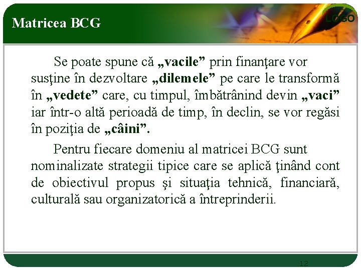 LOGO Matricea BCG Se poate spune că „vacile” prin finanţare vor susţine în dezvoltare