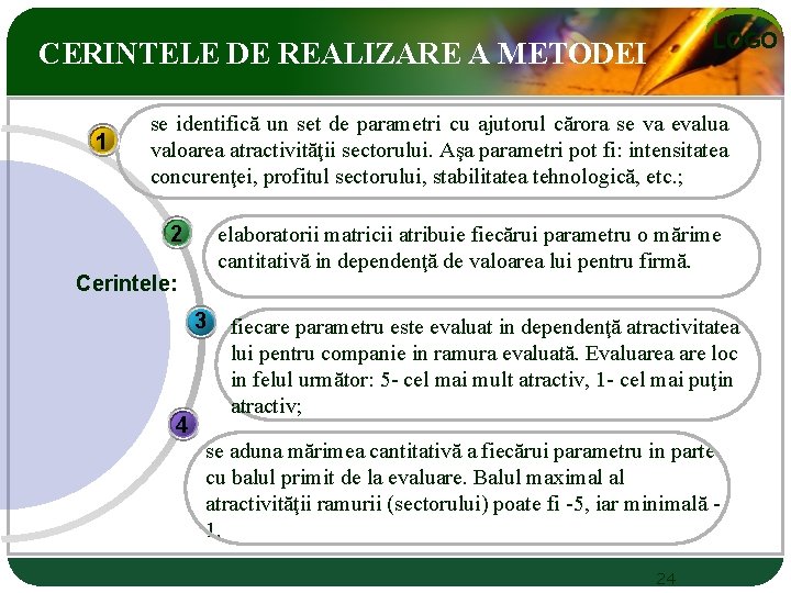 LOGO CERINTELE DE REALIZARE A METODEI 1 se identifică un set de parametri cu LOGO CERINTELE DE REALIZARE A METODEI 1 se identifică un set de parametri cu