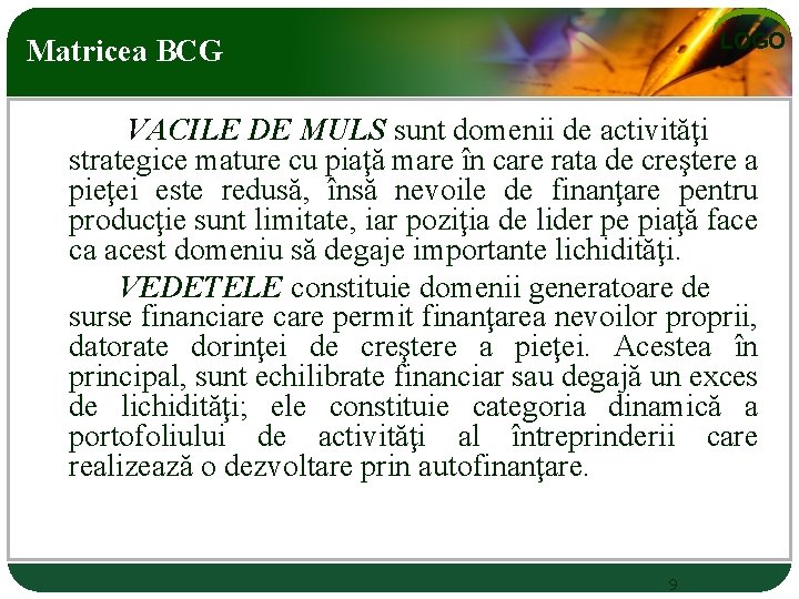 LOGO Matricea BCG VACILE DE MULS sunt domenii de activităţi strategice mature cu piaţă