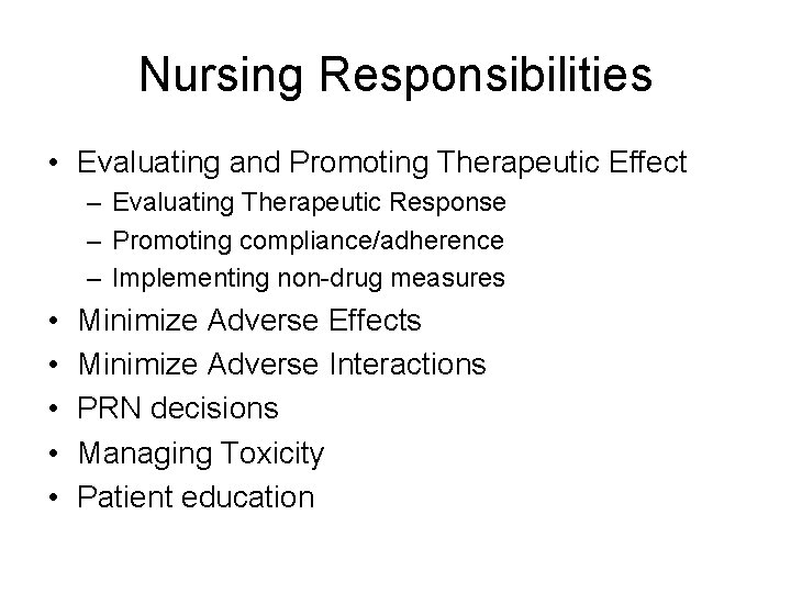 Nursing Responsibilities • Evaluating and Promoting Therapeutic Effect – Evaluating Therapeutic Response – Promoting Nursing Responsibilities • Evaluating and Promoting Therapeutic Effect – Evaluating Therapeutic Response – Promoting