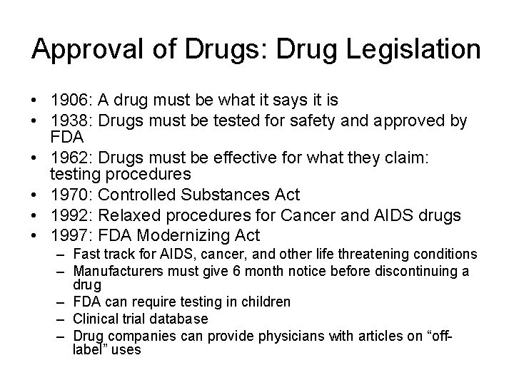 Approval of Drugs: Drug Legislation • 1906: A drug must be what it says Approval of Drugs: Drug Legislation • 1906: A drug must be what it says