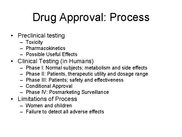 Drug Approval: Process • Preclinical testing – Toxicity – Pharmacokinetics – Possible Useful Effects Drug Approval: Process • Preclinical testing – Toxicity – Pharmacokinetics – Possible Useful Effects