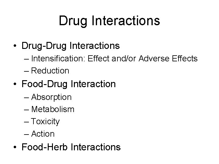 Drug Interactions • Drug-Drug Interactions – Intensification: Effect and/or Adverse Effects – Reduction • Drug Interactions • Drug-Drug Interactions – Intensification: Effect and/or Adverse Effects – Reduction •