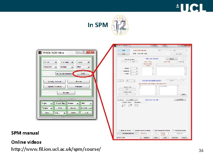 In SPM manual Online videos http: //www. fil. ion. ucl. ac. uk/spm/course/ 34 