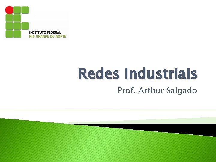 Redes Industriais Prof. Arthur Salgado 