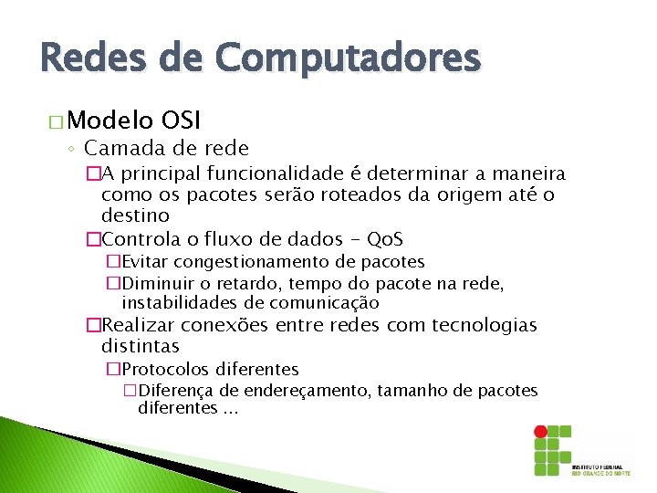 Redes de Computadores � Modelo OSI ◦ Camada de rede �A principal funcionalidade é