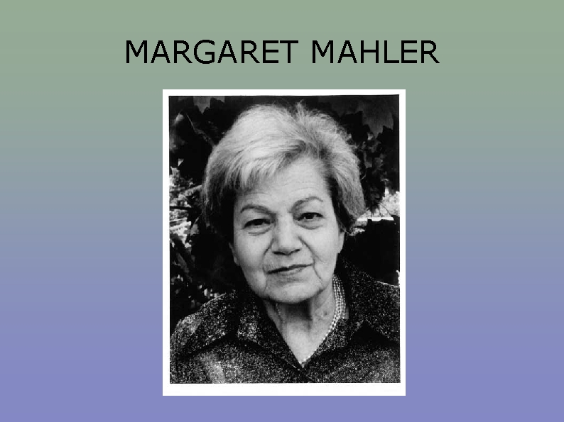MARGARET MAHLER 