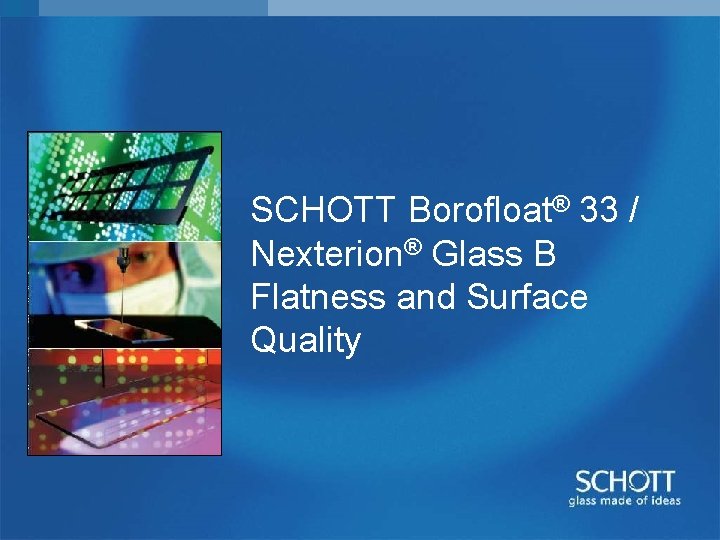 SCHOTT Borofloat® 33 / Nexterion® Glass B Flatness and Surface Quality 