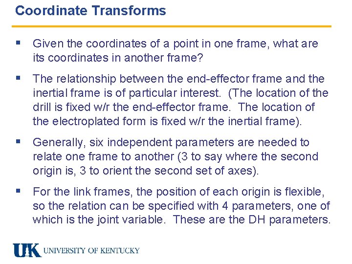 Coordinate Transforms § Given the coordinates of a point in one frame, what are