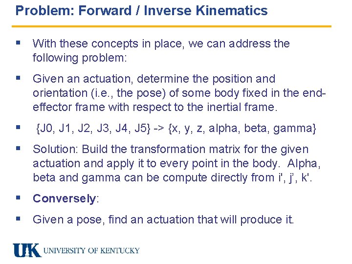 Problem: Forward / Inverse Kinematics § With these concepts in place, we can address