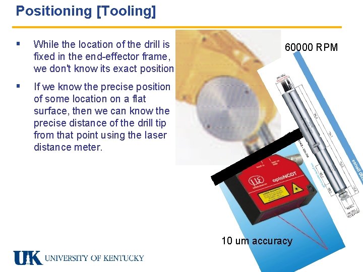 Positioning [Tooling] § While the location of the drill is fixed in the end-effector