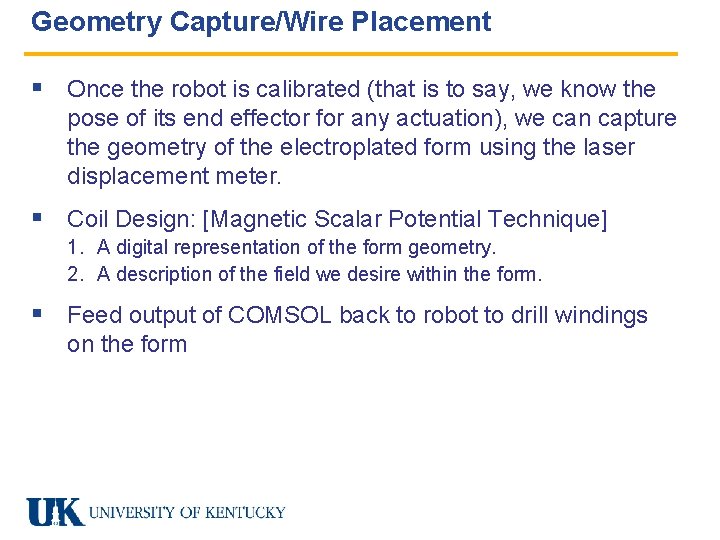 Geometry Capture/Wire Placement § Once the robot is calibrated (that is to say, we