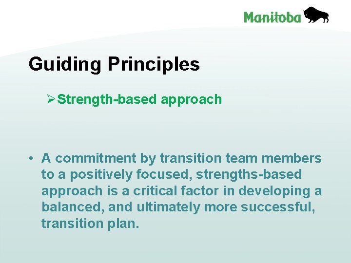 Guiding Principles ØStrength-based approach • A commitment by transition team members to a positively