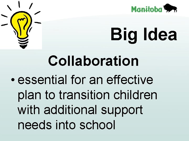 Big Idea Collaboration • essential for an effective plan to transition children with additional