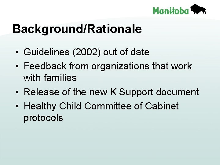 Background/Rationale • Guidelines (2002) out of date • Feedback from organizations that work with