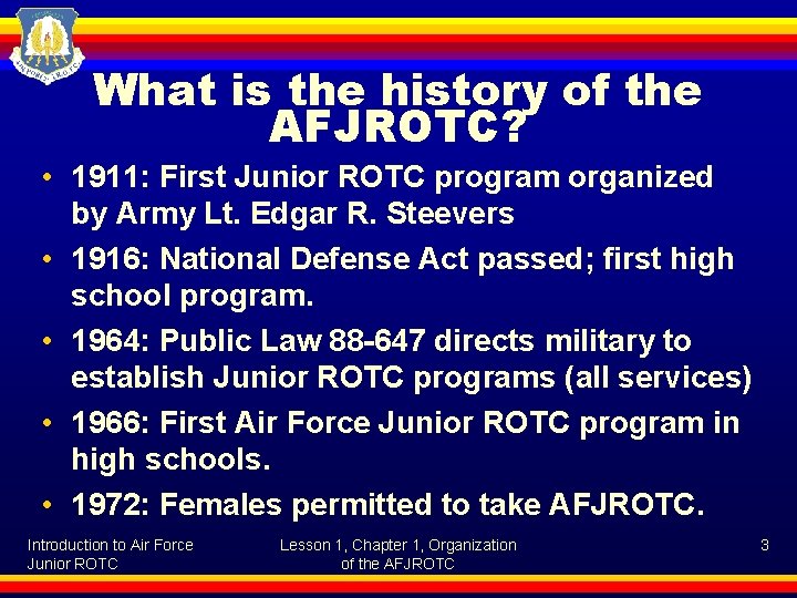 What is the history of the AFJROTC? • 1911: First Junior ROTC program organized